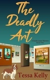  Tessa Kelly - The Deadly Art - A Sandie James Mystery, #2.