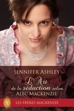  Jennifer Ashley - L'Art de la séduction selon Alec Mackenzie - Les Fréres Mackenzie, #9.