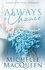  Michelle MacQueen - Always a Chance: A Small-Town Second Chance Romance - Always in Love, #4.