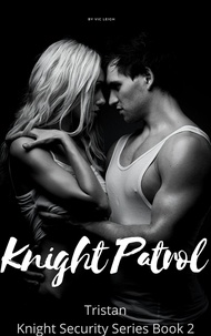  Vic Leigh - Knight Patrol - Knight Security, #2.