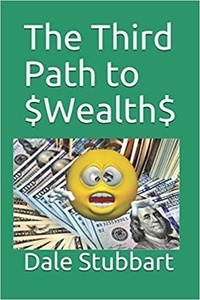  Dale Stubbart - The Third Path to $Wealth$.