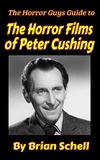  Brian Schell - The Horror Guys Guide To The Horror Films of Peter Cushing - HorrorGuys.com Guides, #7.