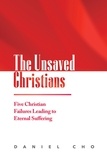  Daniel Cho - The Unsaved Christians: Five Christian Failures Leading to Eternal Suffering.