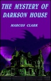  Marcus Clark - The Mystery of Darkson House.