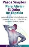  Dr. Richard Norton - Pasos Simples Para Aliviar El Dolor De Espalda: Aprende más sobre el dolor de espalda, artrosis, colecistitis, hemofilia y otros males.