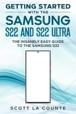  Scott La Counte - Getting Started With the Samsung S22 and S22 Ultra: The Insanely Easy Guide to the Samsung S22.