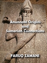  FARUQ ZAMANI - Anunnaki Origins and Sumerian Connections.