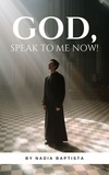  Nadia Baptista - God, Speak to Me Now!.