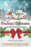  Suzanne D. Williams - Cowboys, Billionaires, and other Christmas Fantasies: A Christian Romance Collection.