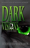  Anthony Rivera et  Sharon Lawson - Dark Visions: A Collection of Modern Horror - Volume Two - Dark Visions Series, #2.