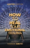  Harman Smith - How To Heal Your Emotional Trauma.