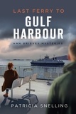  Patricia Snelling - Last Ferry To Gulf Harbour - Ann Grieves Mysteries.