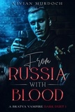  Vivian Murdoch - From Russia With Blood - Bratva Vampire Dark Duet, #1.