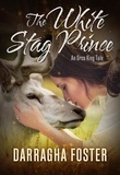  Darragha Foster - The White Stag Prince: An Orca King Tale - Orca King Tales, #2.