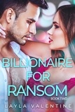  Layla Valentine - Billionaire For Ransom (Book Two) - Billionaire For Ransom, #2.