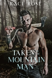  Kaci Rose - Taken By The Mountain Man - Mountain Men of Whiskey River, #4.