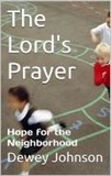  Dewey Johnson - The Lord's Prayer: Hope for the Neighborhood.