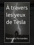  Fernando Fernandez - À travers les yeux de Tesla.