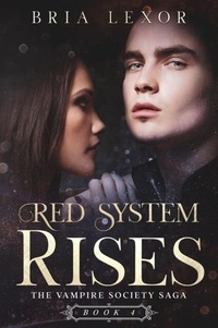  Bria Lexor - Red System Rises - The Vampire Society Saga, #4.