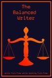  Joshua King - The Balanced Writer: Write Full-Time While Working Full-Time - MFI Series1, #18.