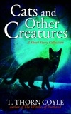  T. Thorn Coyle - Cats and Other Creatures: A Short Story Collection.
