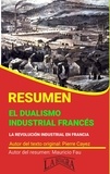  MAURICIO ENRIQUE FAU - Resumen de El Dualismo Industrial Francés de Pierre Cayez - RESÚMENES UNIVERSITARIOS.