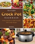  Marie Boudreau - The Complete Crock Pot Cookbook : From Crock Pot to Table Everyday Slow Cooker Recipes.