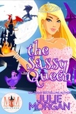  Julie Morgan - The Sassy Queen: Magic and Mayhem Universe - Chronicles of the Veil.