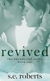  S.E. Roberts - Revived - The Unexpected Series, #1.