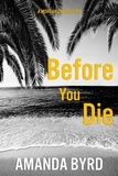  Amanda Byrd - Before You Die: A Morgan Davis Story - Morgan Davis Serials, #2.