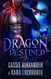  Cassie Alexander et  Kara Lockharte - Dragon Destined - Prince of the Other Worlds, #2.