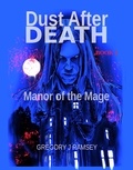  Gregory J. Ramsey - Dust After Death Book I: Manor of the Mage - Dust After Death, #1.