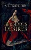  S. K. Gregory - Forbidden Desires - Broken Souls.