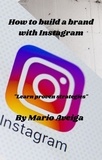  Mario Aveiga - How to Build a Brand With Instagram * "Learn Proven Strategies".