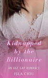  Isla Chiu - Kidnapped by the Billionaire: An Age Gap Romance.