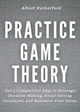  Albert Rutherford - Practice Game Theory.