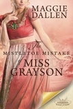  Maggie Dallen - The Mistletoe Mistake of Miss Grayson - School of Charm, #5.