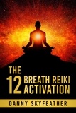  Danny Skyfeather - The 12 Breath Reiki Activation.