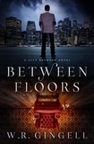  W.R. Gingell - Between Floors - The City Between, #3.