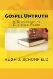  Hugh J. Schonfield - Gospel Untruth: A Disclosure of Christian Fraud.