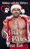  Rose Bak - Silver Paws - Holidays With the Shifters, #4.
