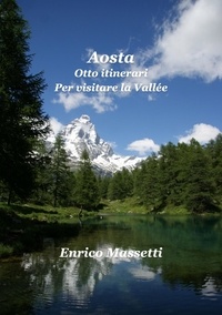  Enrico Massetti - Aosta Otto Itinerari Per Visitare la Vallée.