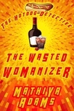  Mathiya Adams - The Wasted Womanizer - The Hot Dog Detective (A Denver Detective Cozy Mystery), #23.