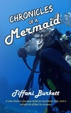  Tiffani Burkett - Chronicles of a Mermaid: Scuba Diving and Backpacking in Southeast Asia - Chronicles of a Motorcycle Gypsy, #3.