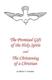  Martin Koestler - The Promised Gift of the Holy Spirit and the Christening of a Christian.
