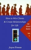  Joyce Freese - How to Win Clients &amp; Create Relationships for Life: Volume 1 - Non-Fiction Books, #1.