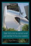  Marques Vickers - The Titanium Genius of Architect Frank Gehry.