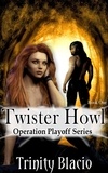  Trinity Blacio - Twister Howl - Operation Playoff.