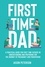  Jason Peterson - First Time Dad: A Practical Guide for First Time Fathers in Understanding and Preparing for the Journey of Pregnancy and Parenthood.