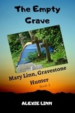 Alexie Linn - The Empty Grave, Book 3 - Mary Linn, Gravestone Hunter, #3.
